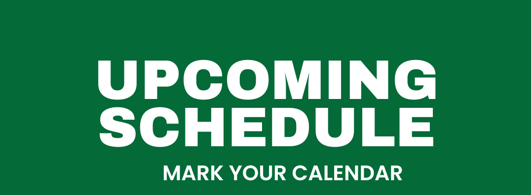 banner, reading upcoming schedule - mark your calendar in white lettering, on a green background