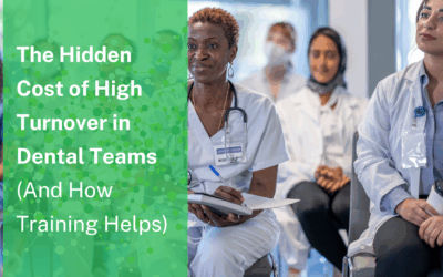 The Hidden Cost of High Turnover in Dental Teams (And How Training Helps)
